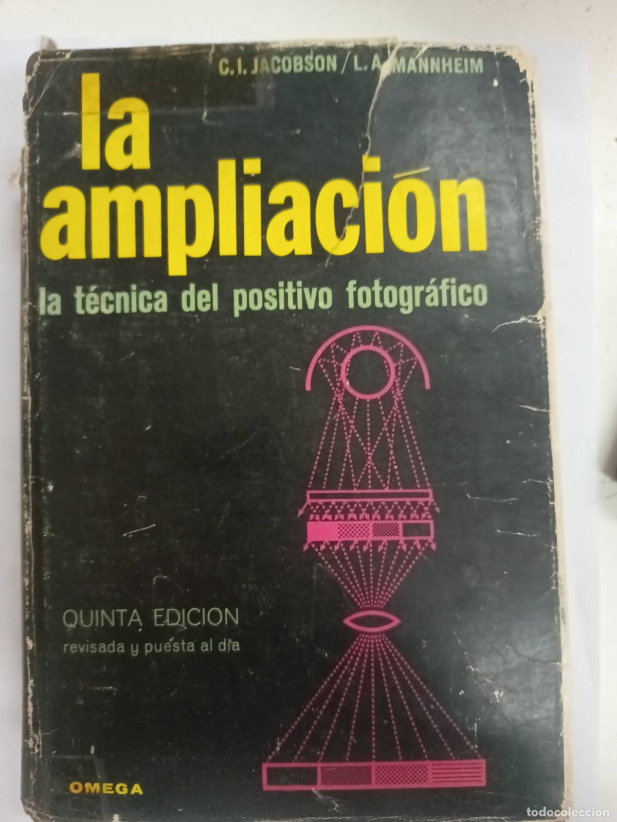Libri di seconda mano: LA AMPLIACI&Oacute;N. La t&eacute;cnica del positivo - C. I. JACOBSON, PH. D, L.A. MANNHEIM, M. A.