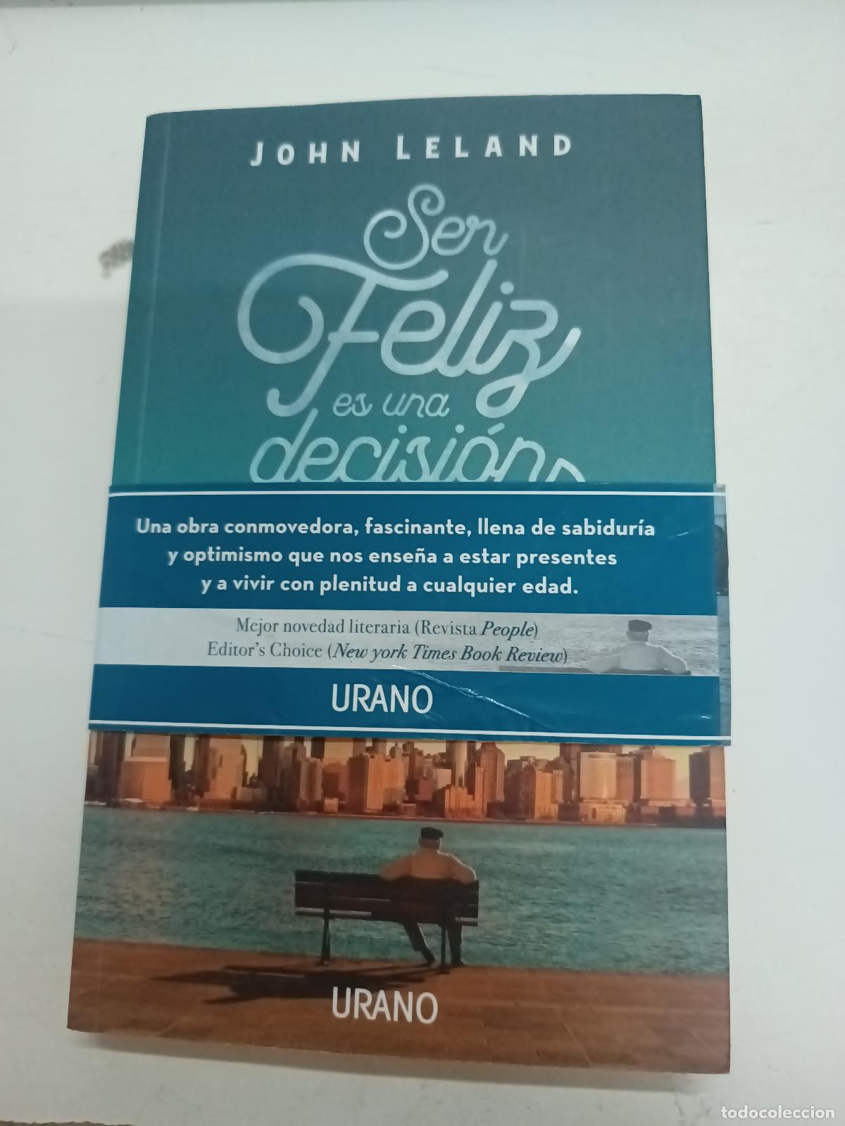 B&uuml;cher: Ser feliz es una decision - John Leland
