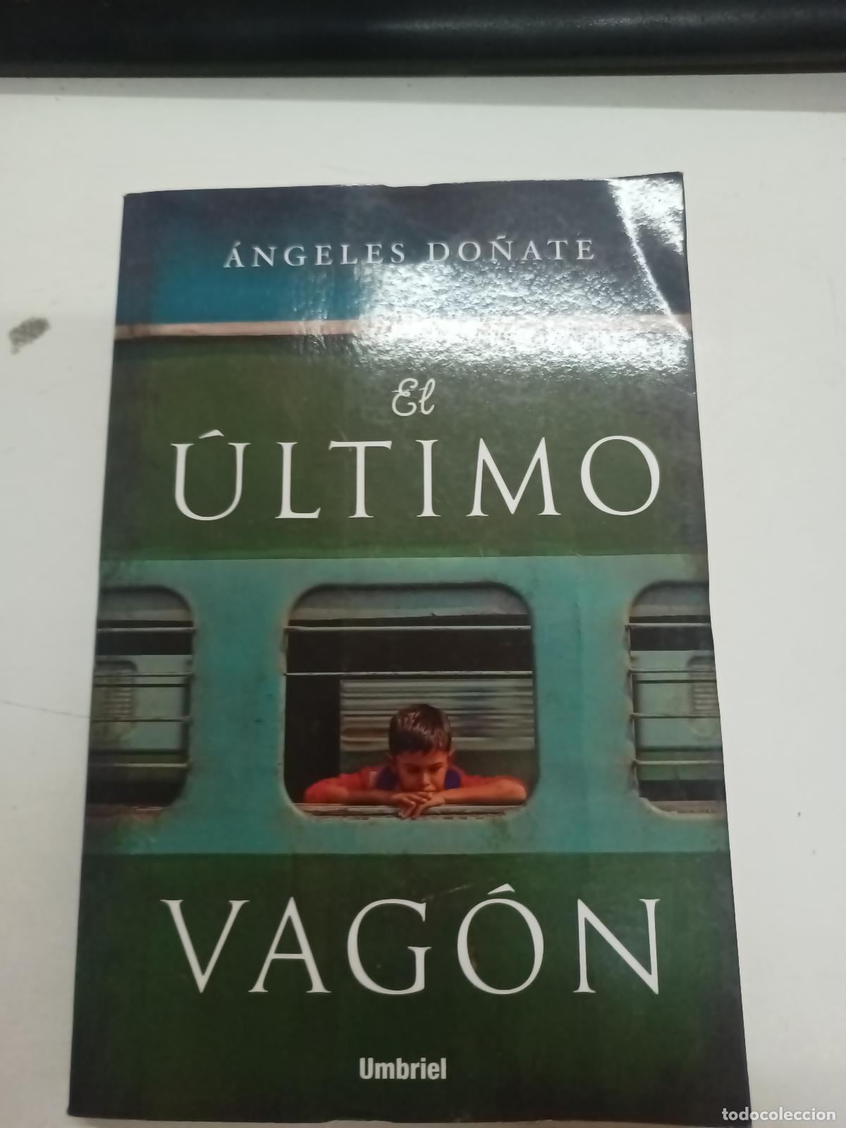 Libros: El &uacute;ltimo vag&oacute;n - &Aacute;ngeles Do&ntilde;ate - Foto 1