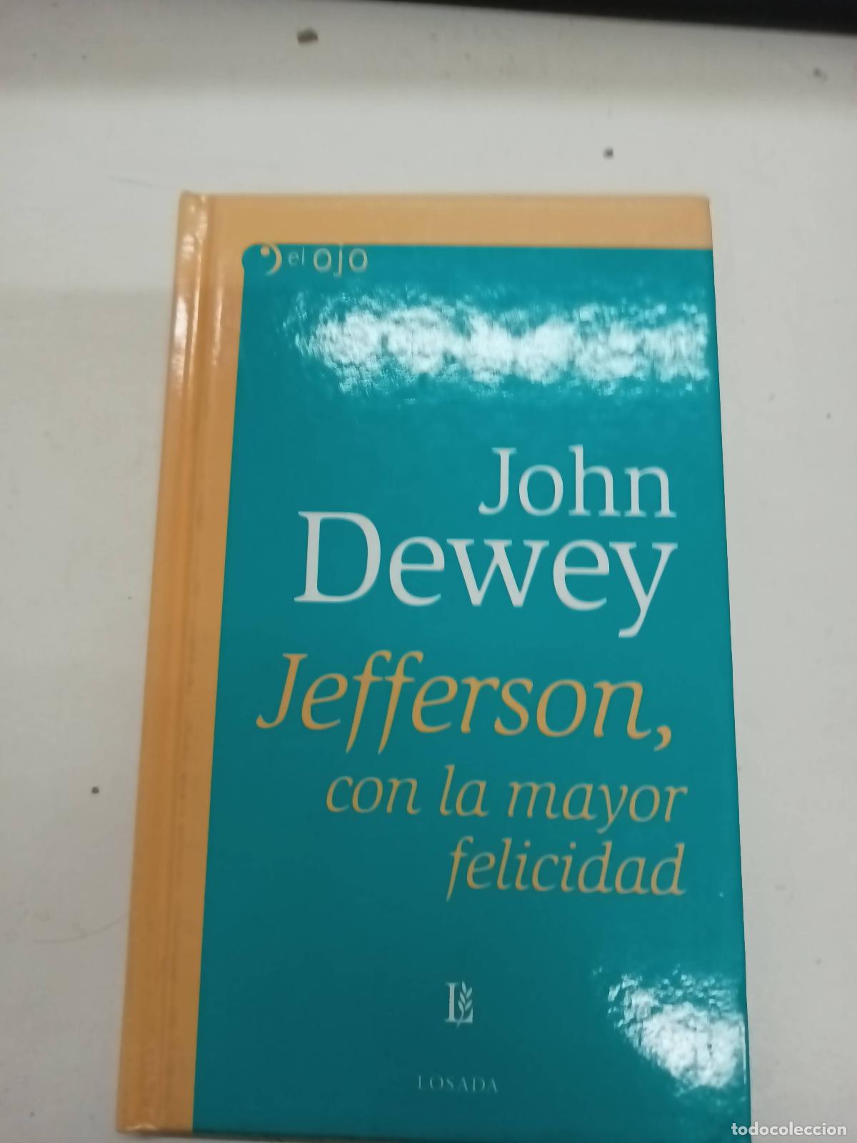 Libros: Jefferson, con la mayor felicidad - John Dewey - Foto 1