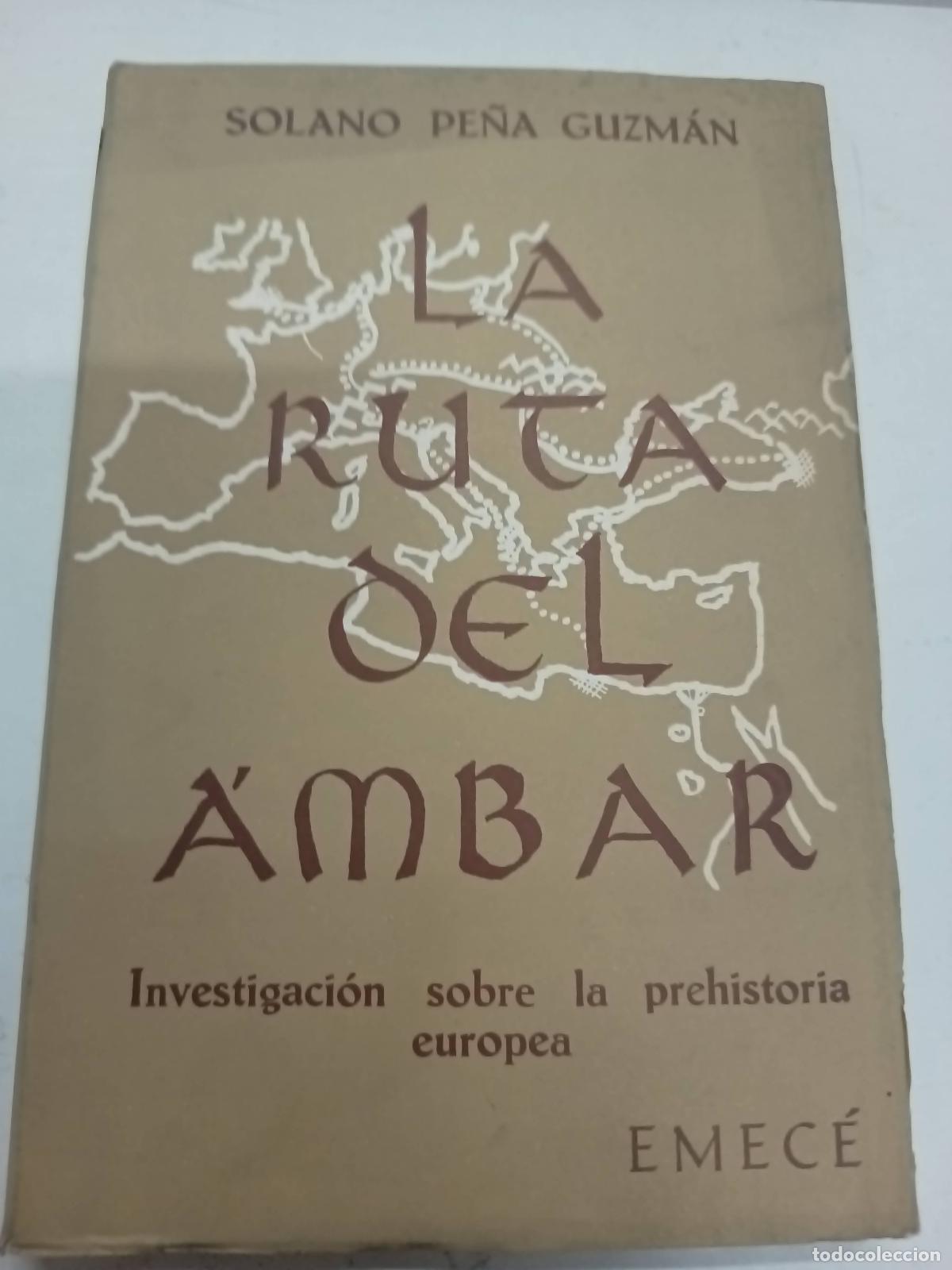 Libros: La Ruta del Ambar. Investigaci&oacute;n sobre la prehistoria europea. - Solano Pe&ntilde;a Guzm&aacute;n