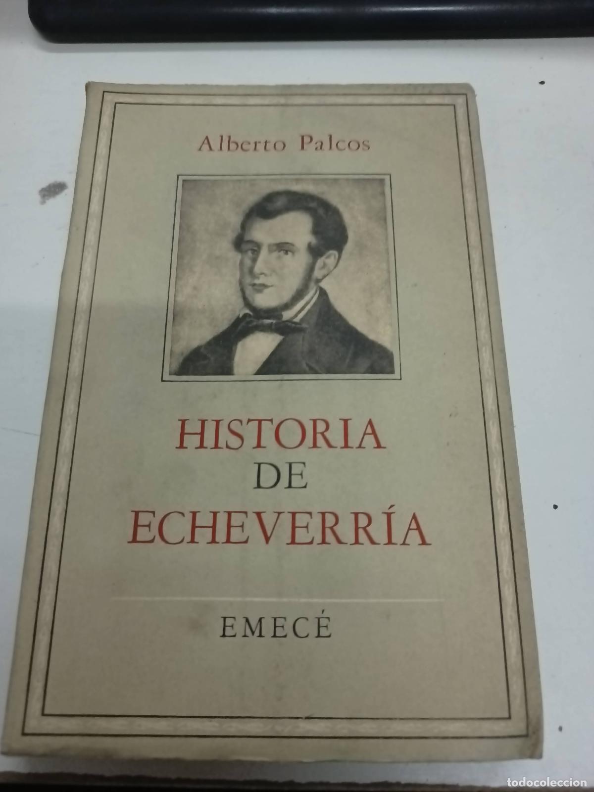 Livres: Historia de echeverr&iacute;a - Alberto Palcos