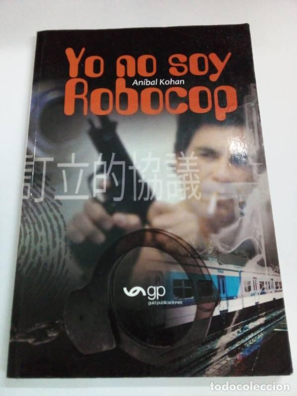Libros: Yo no soy robocop - Anibal Kohan