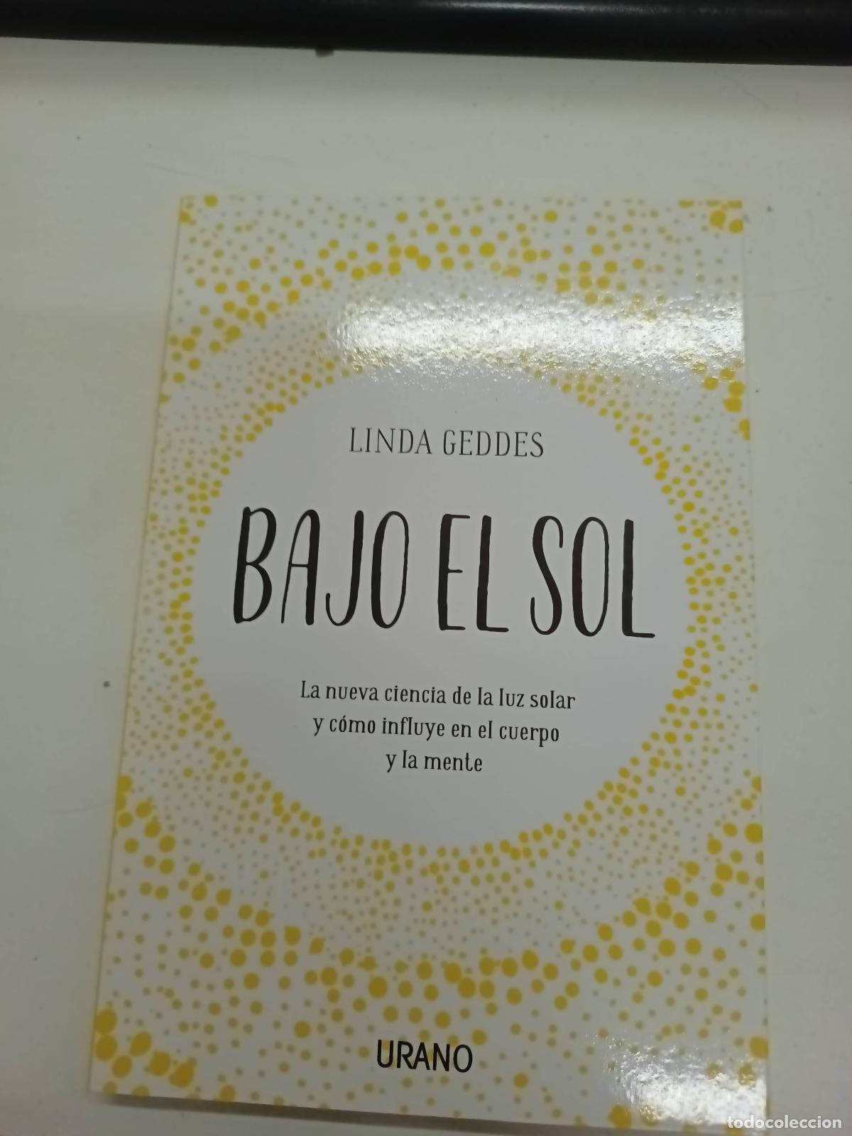 Livros em segunda m&atilde;o: Bajo El Sol: La nueva ciencia de la luz solar y c&oacute;mo influye en el cuerpo y la mente - Linda Geddes