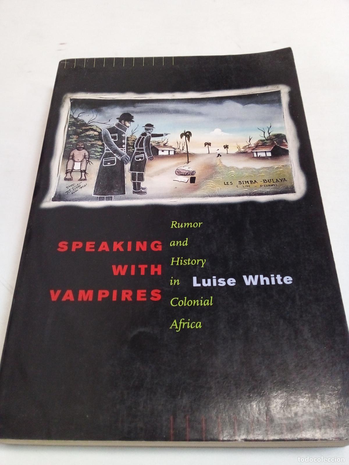 Libri di seconda mano: Speaking with Vampires: Rumor and History in Colonial Africa - Luise White