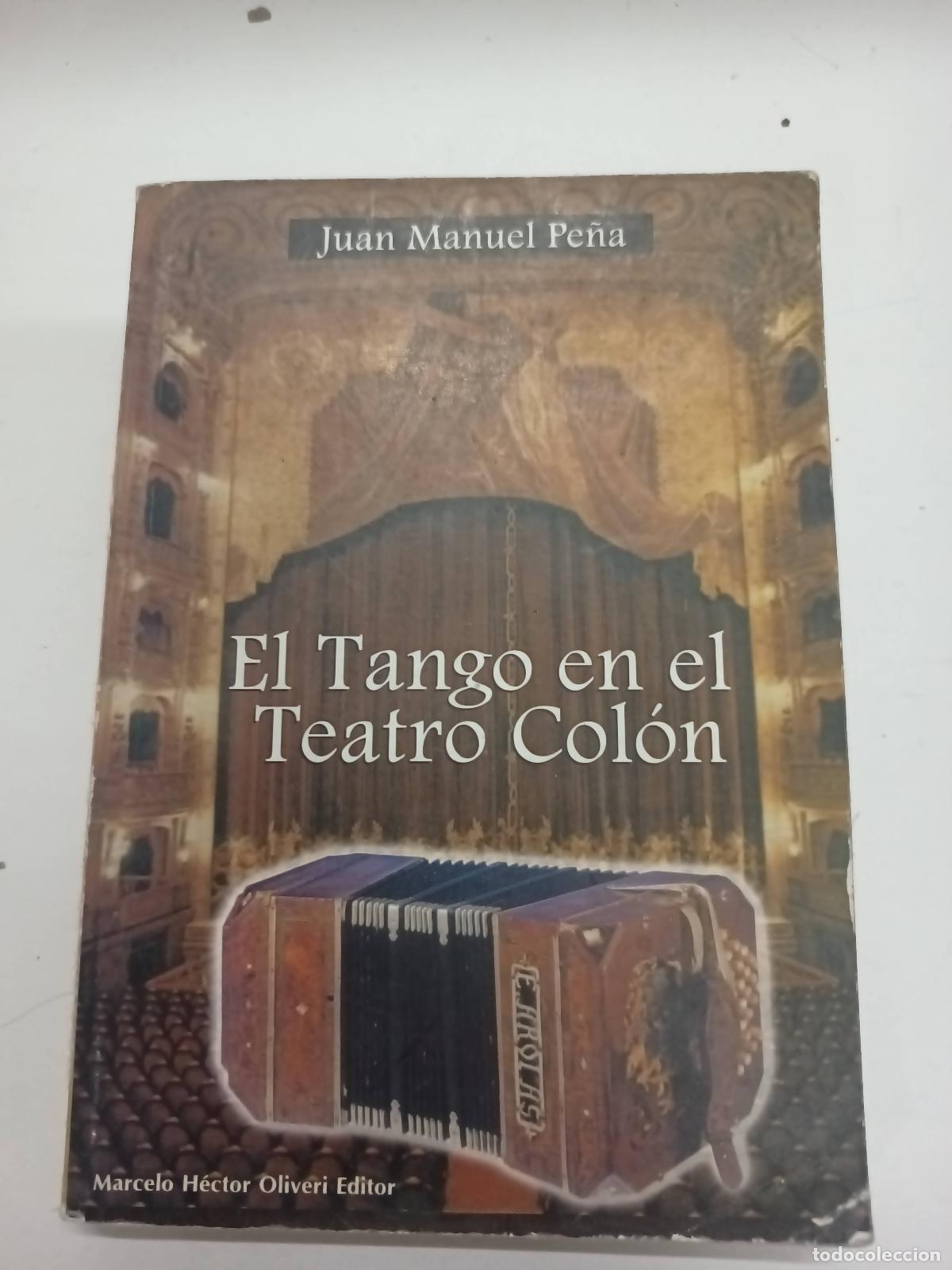 Libros: El tango en el teatro Col&oacute;n. - Juan Manuel Pe&ntilde;a - Foto 1