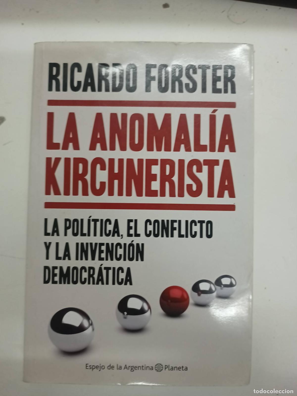 Libros: La anomalia kirchnerista - Ricardo Forster