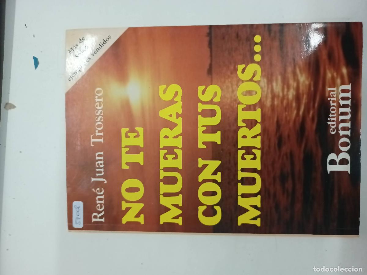 Livres: NO TE MUERAS CON TUS MUERTOS - Ren&eacute; Trossero