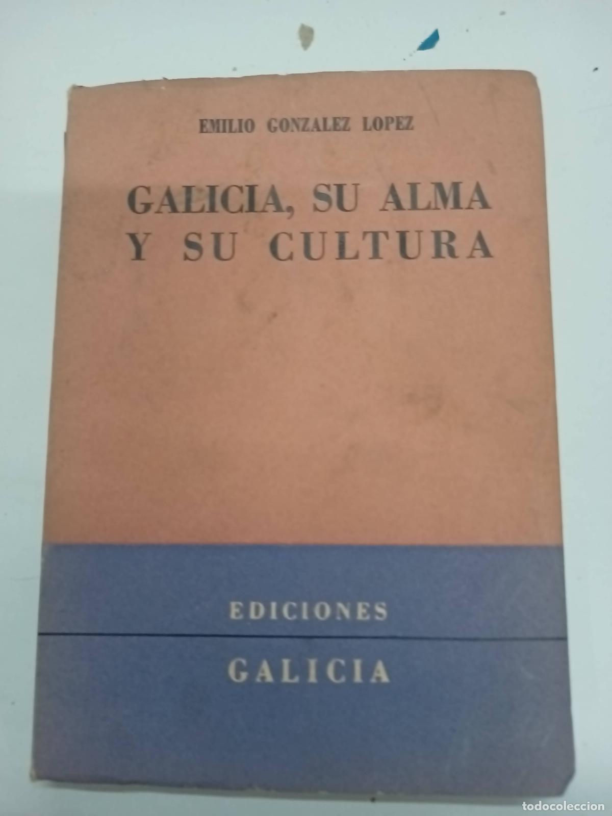 Libri di seconda mano: Galicia, su alma y su cultura - Emilio Gonz&aacute;lez L&oacute;pez