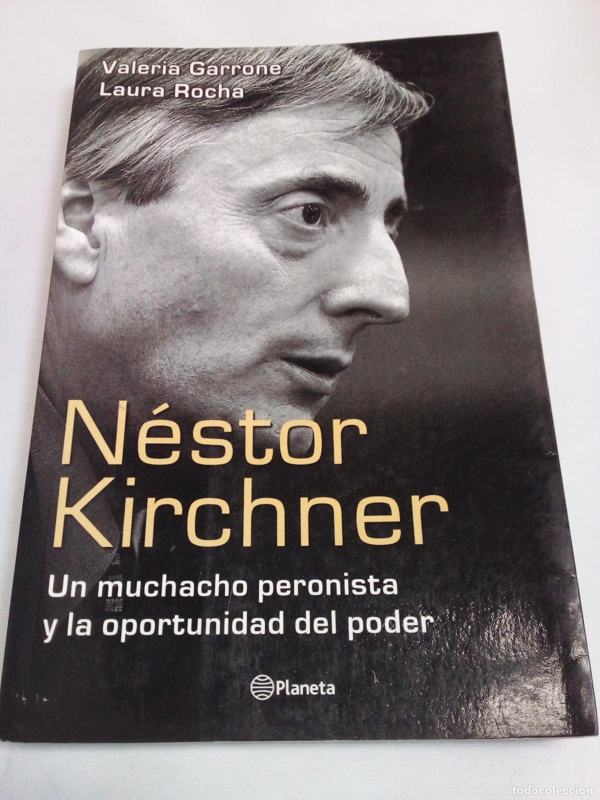Libros: Nestor Kirchner: Un Muchacho Peronista y La Oportunidad del Poder - VALERI GARRONE - Foto 1