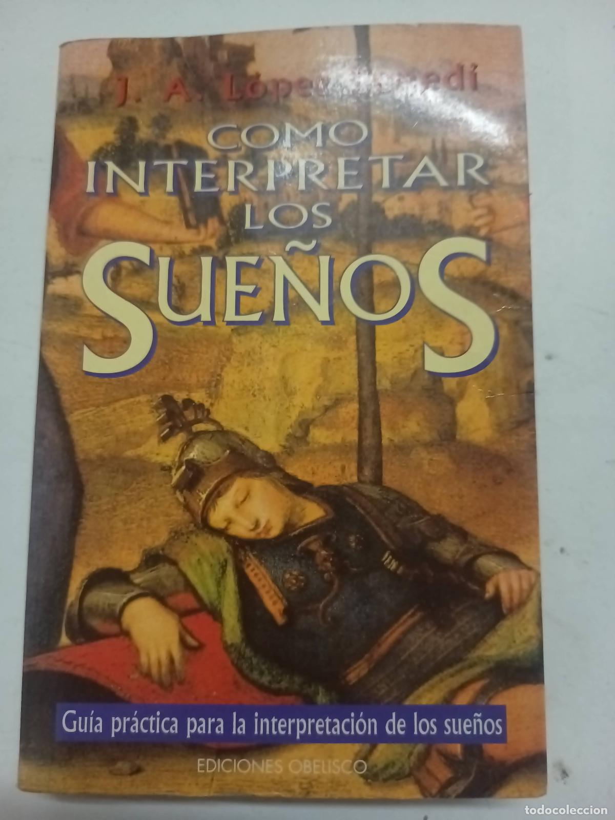 Libros: C&oacute;mo Interpretar los Sue&ntilde;os: Gu&iacute;a Pr&aacute;ctica para la Interpretaci&oacute;n de los Sue&ntilde;os - Juan Antonio L&oacute;pez