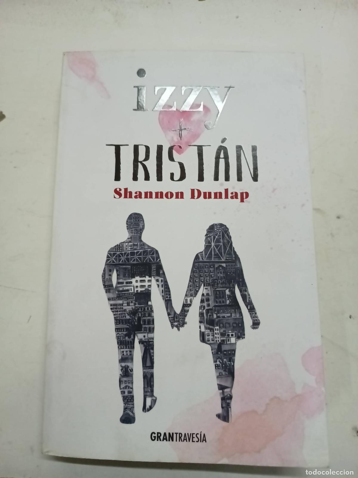 Libros: Izzy + Tristan - Shannon Dunlap - Foto 1