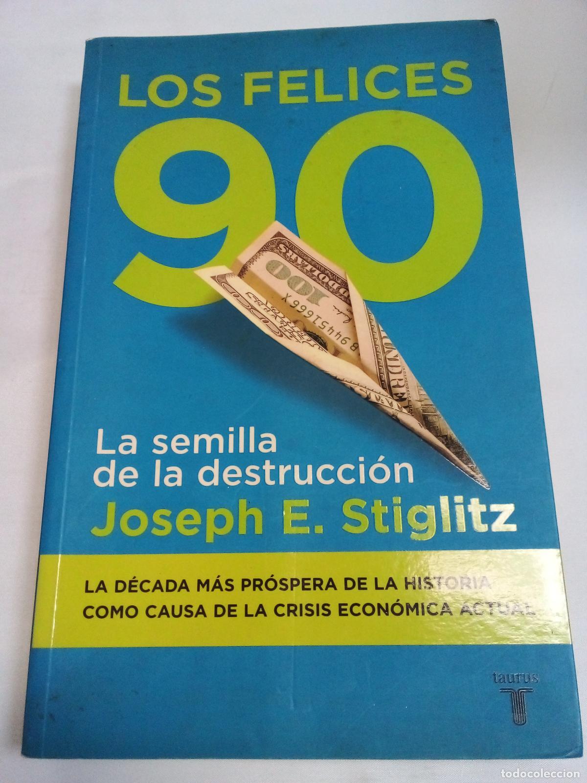 Libros: Los Felices Noventa - Stiglitz Joseph E - Foto 1