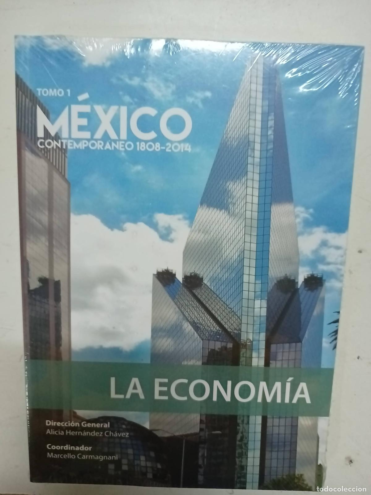 Libri di seconda mano: Mexico Contemporaneo 1808 - 2014, Tomo 1. La Economia - Alicia Hern&aacute;ndez Ch&aacute;vez