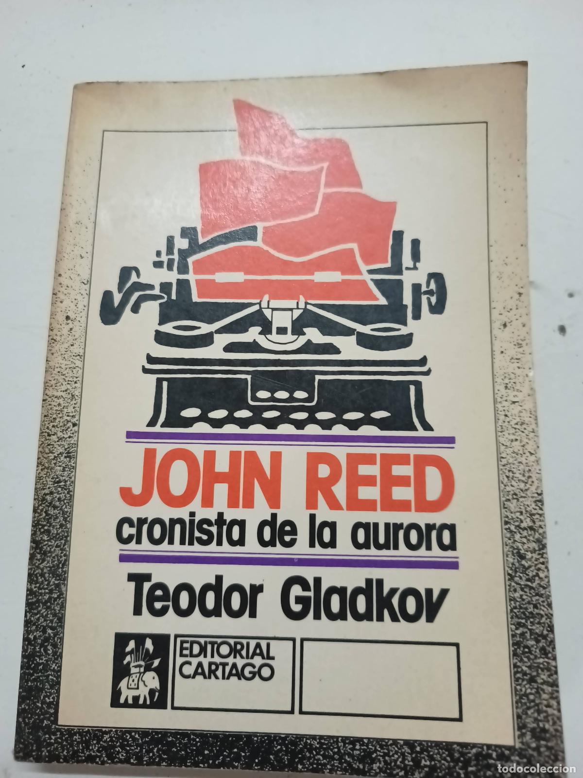 Libros: John reed cronista de la aurora - Teodor Gladkov - Foto 1