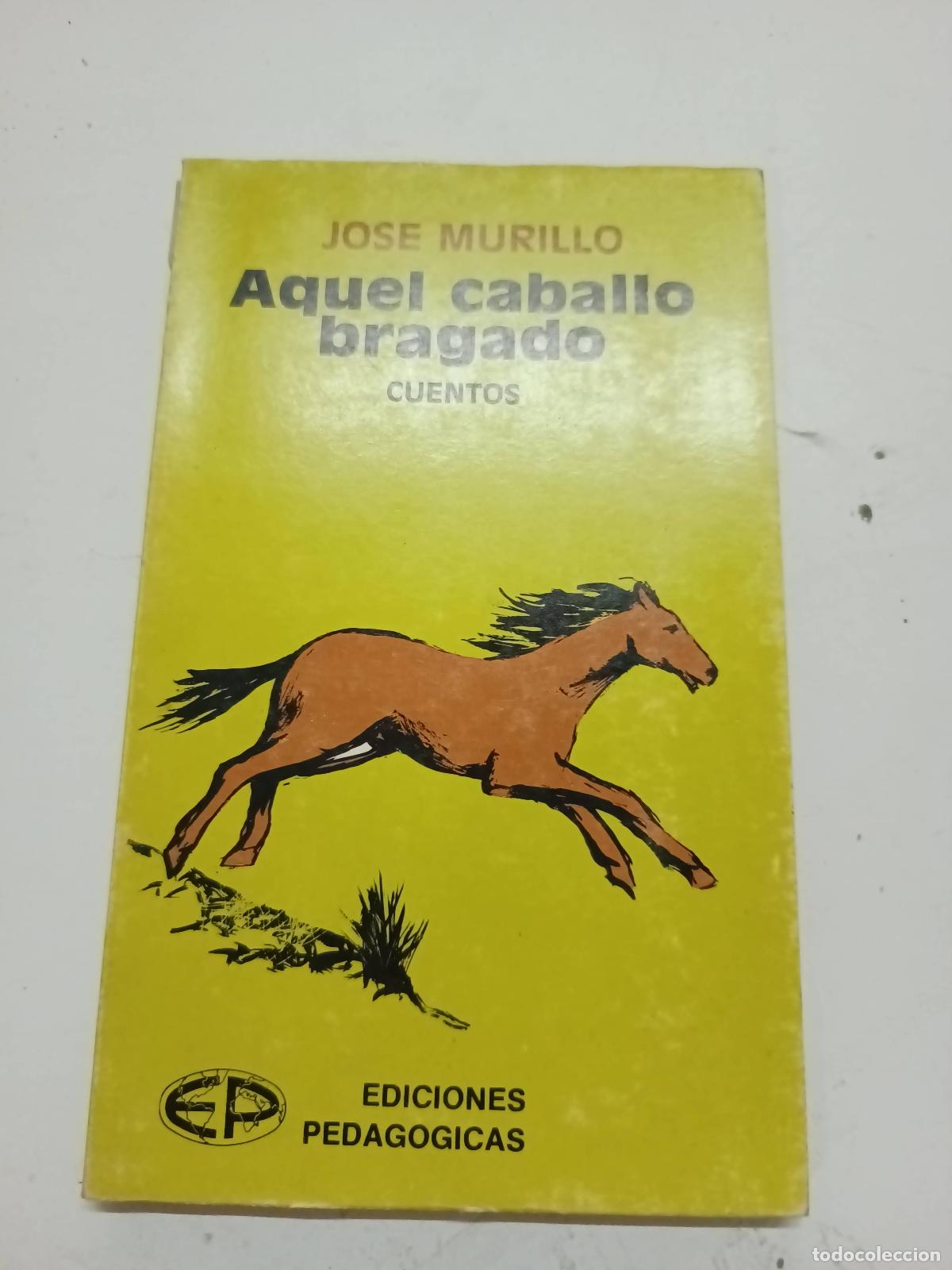 Libros: Aquel caballo bragado - Jose Murillo - Foto 1