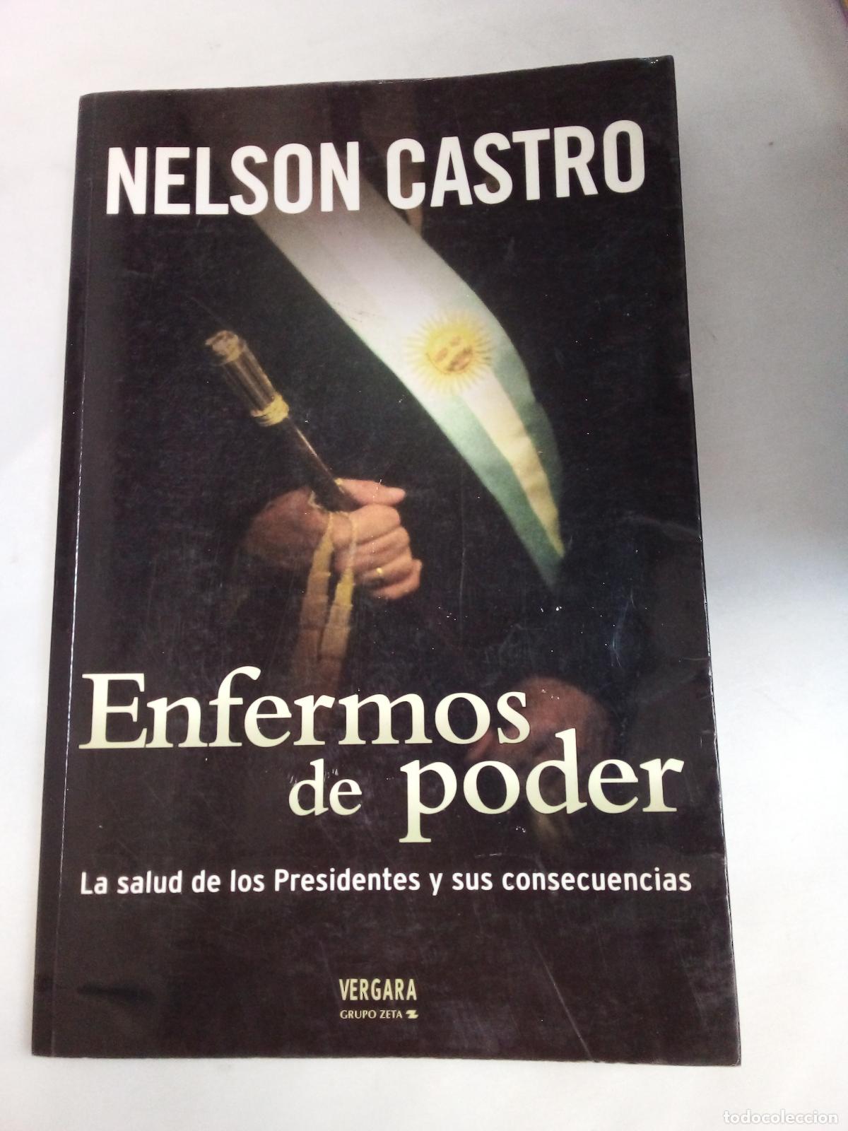 Libros: Enfermos de Poder: La Salud de los Presidentes y Sus Consecuencias - Nelson Castro - Foto 1