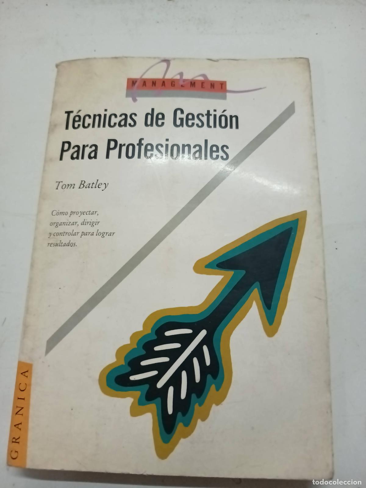 Libros: T&eacute;cnicas De Gesti&oacute;n Para Profesionales - Tom Batley. - Foto 1