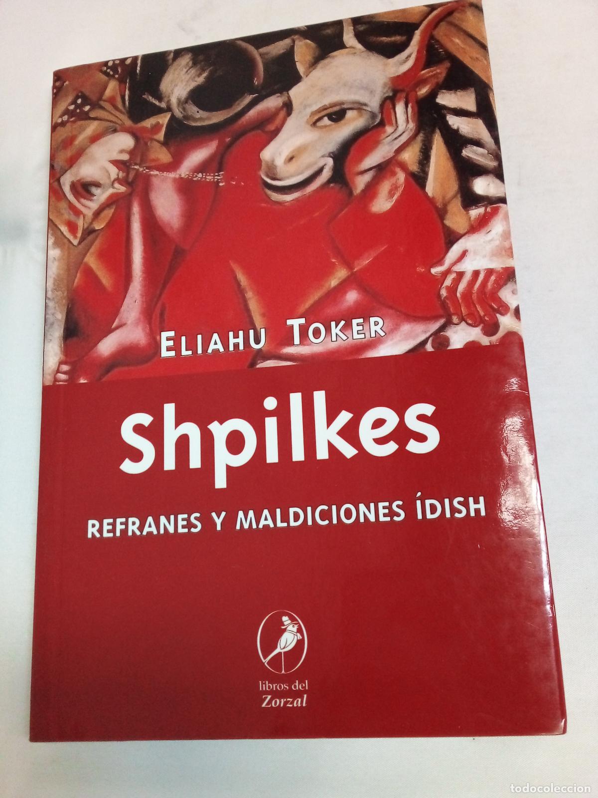 Libri di seconda mano: Shpilkes. Refranes y maldiciones del Idish - Elias Toker