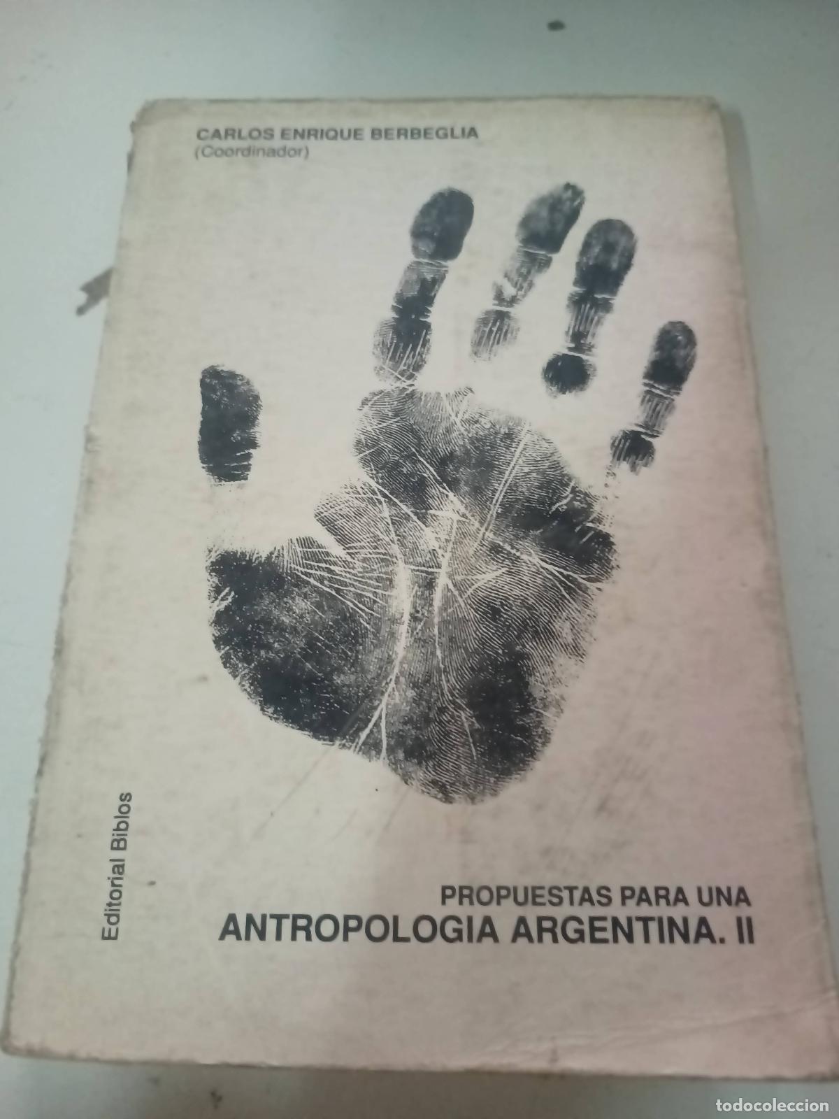 Libri di seconda mano: Propuestas para una antropolog&iacute;a argentina. Tomo II - Carlos Enrique Berbeglia
