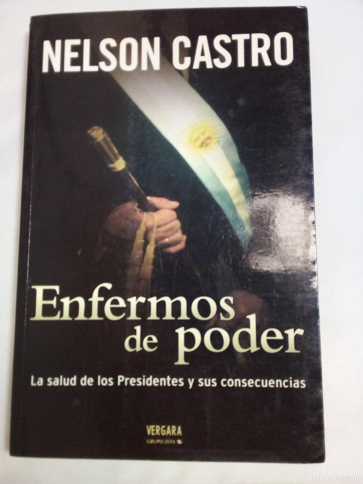 Libros: Enfermos de Poder: La Salud de los Presidentes y Sus Consecuencias - Nelson Castro - Foto 1