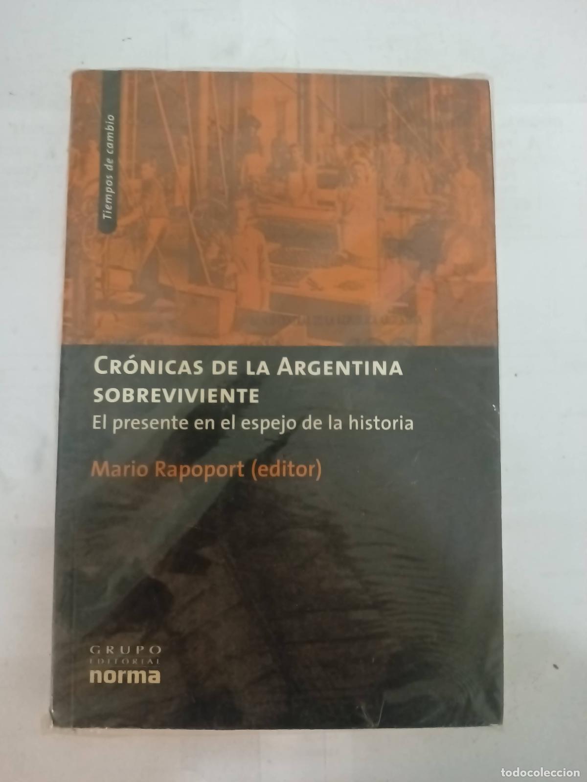 B&uuml;cher: Cr&oacute;nicas de la Argentina sobreviviente. El presente en el espejo de la historia. - Mario Rapoport