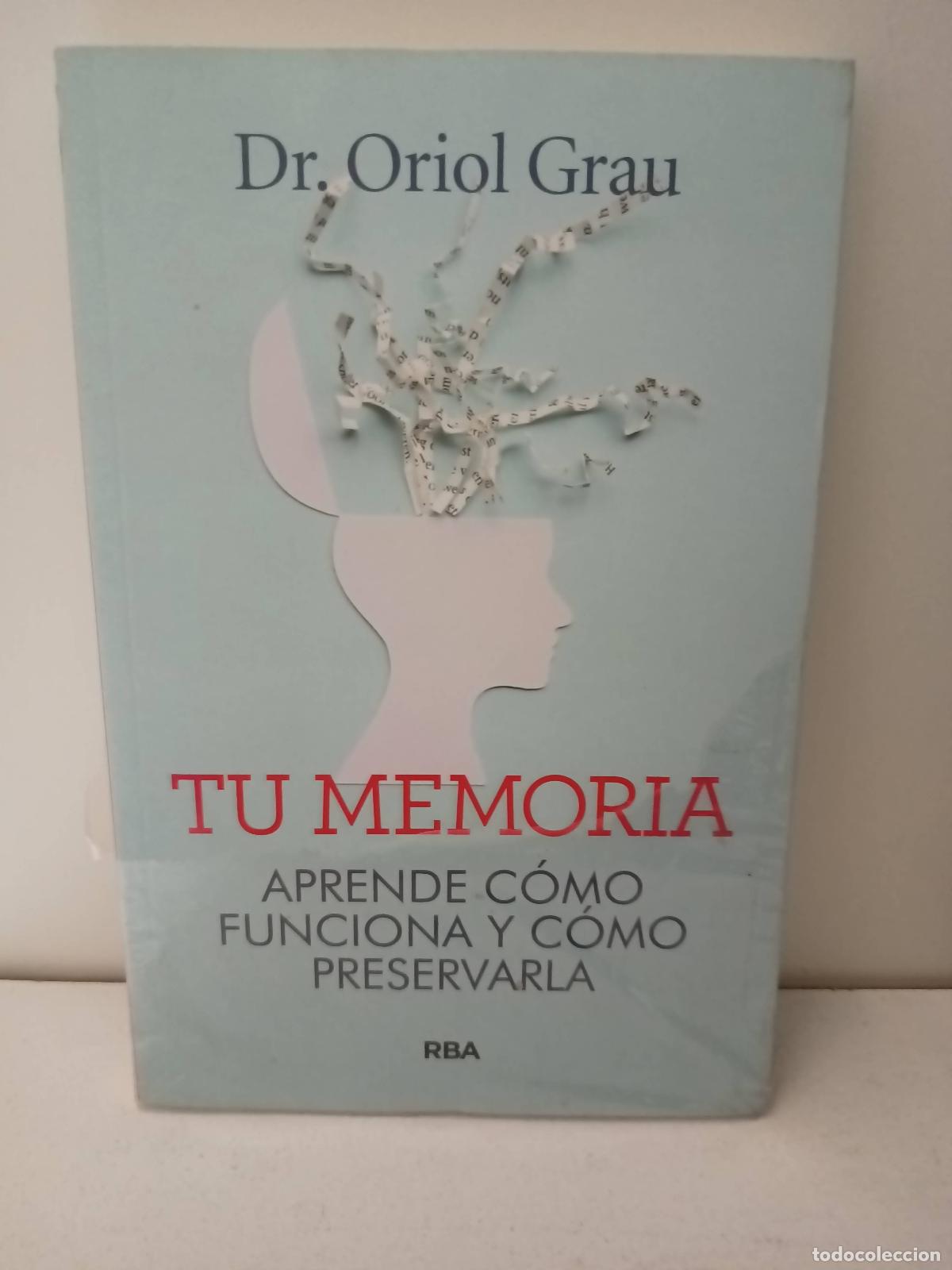books: TU MEMORIA. APRENDE C&Oacute;MO FUNCIONA Y C&Oacute;MO PRESERVARLA - Grau Rivera, Dr. Oriol
