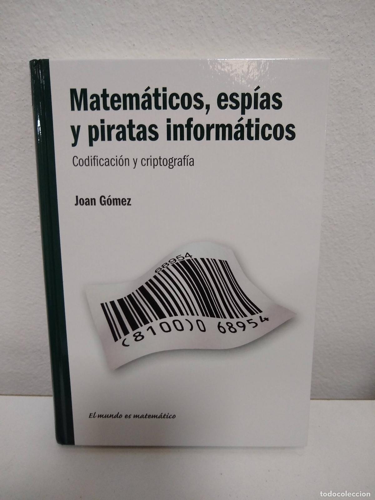 Libros: Matem&aacute;ticos, esp&iacute;as y piratas inform&aacute;ticos. Codificacion y criptograf&iacute;a - Joan Gomez - Foto 1