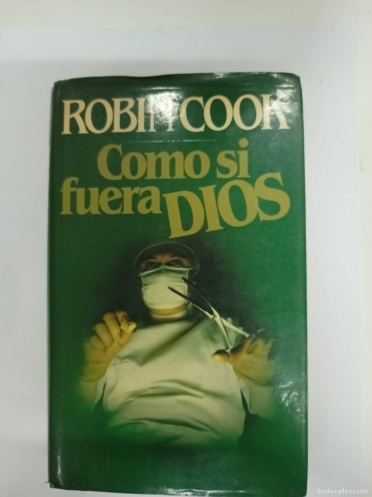 Libros: C&oacute;mo Si Fuera Dios - Robin Cook - Foto 1