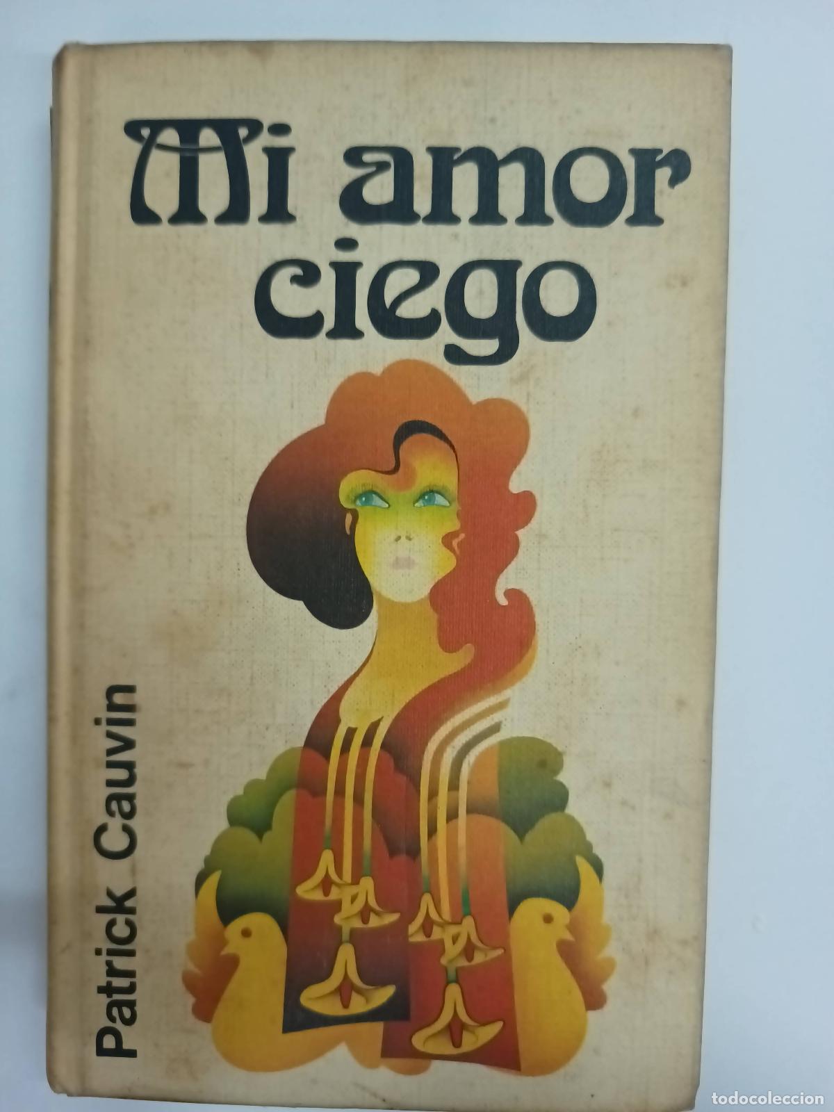 Libros: Mi amor ciego - Patrick Cauvin - Foto 1