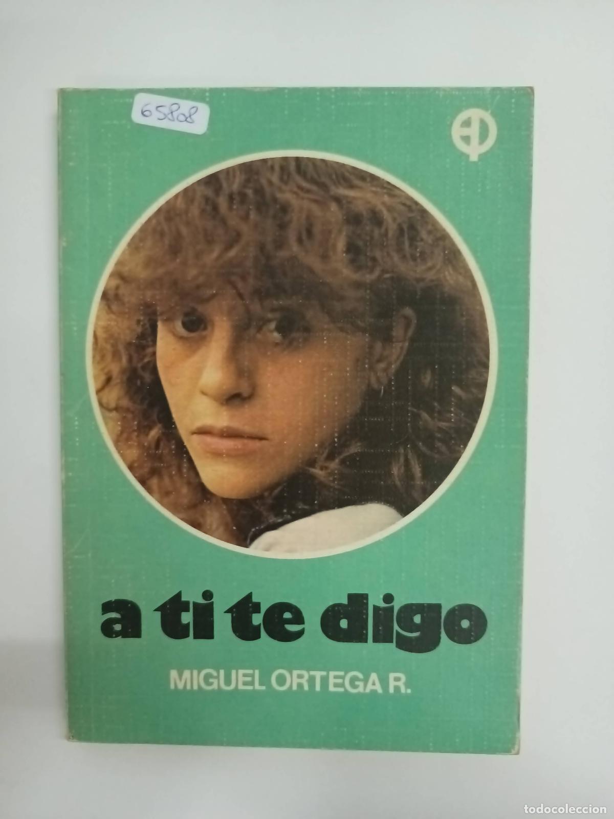 B&uuml;cher: A ti te digo - Ortega Riquelme Miguel