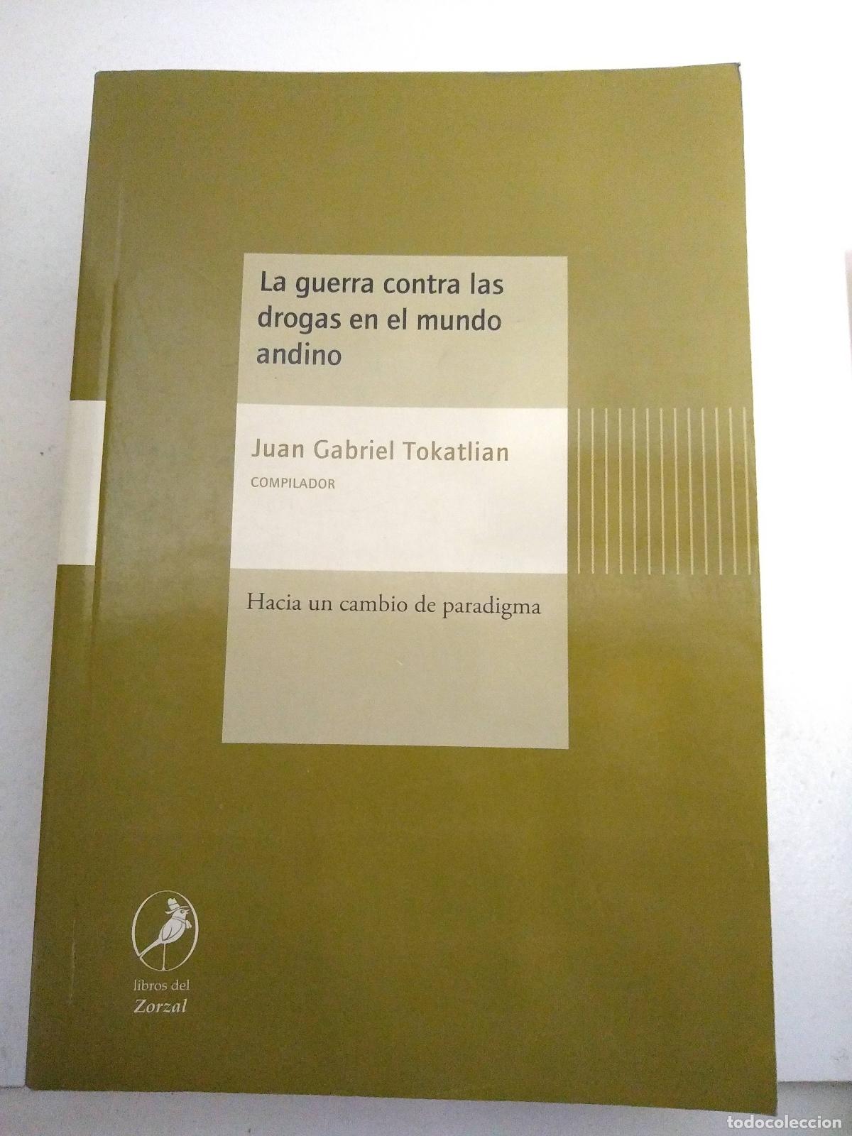 B&uuml;cher: La guerra contra las drogas en el mundo andino - Juan Gabriel Tokatlian