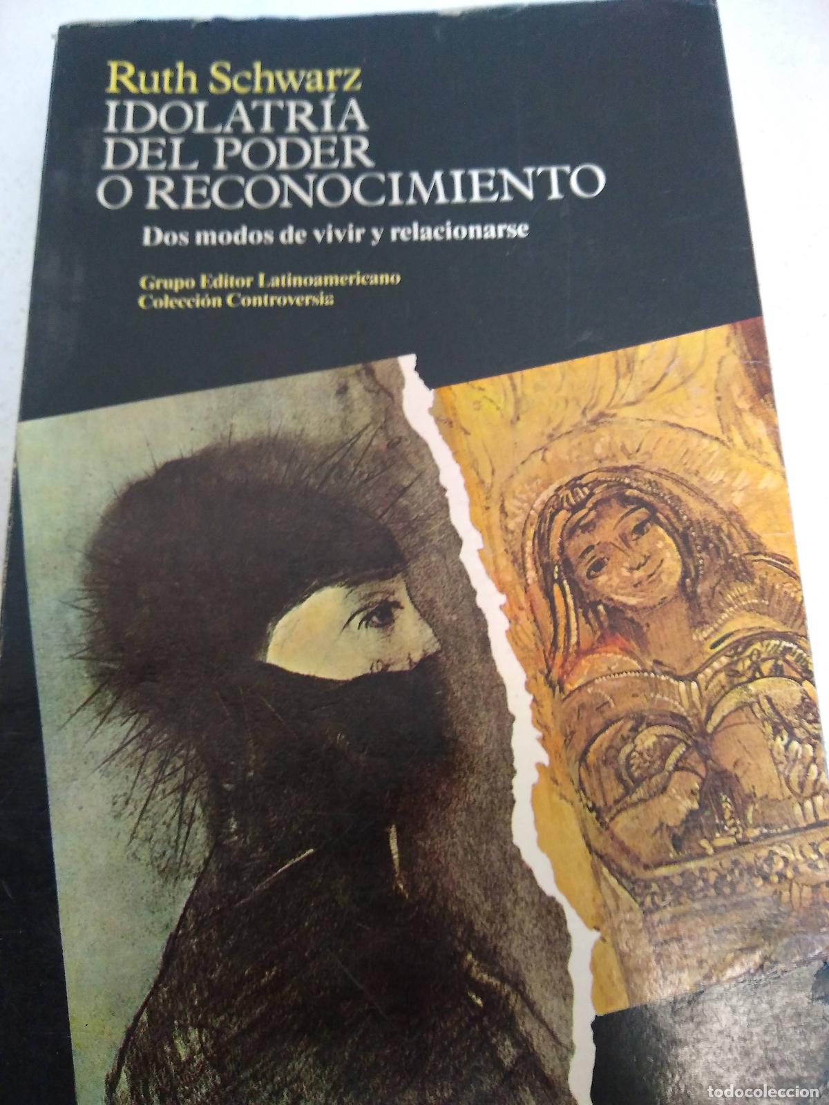 Libros: Idolatria del poder o reconocimiento - Ruth Schwarz - Foto 1