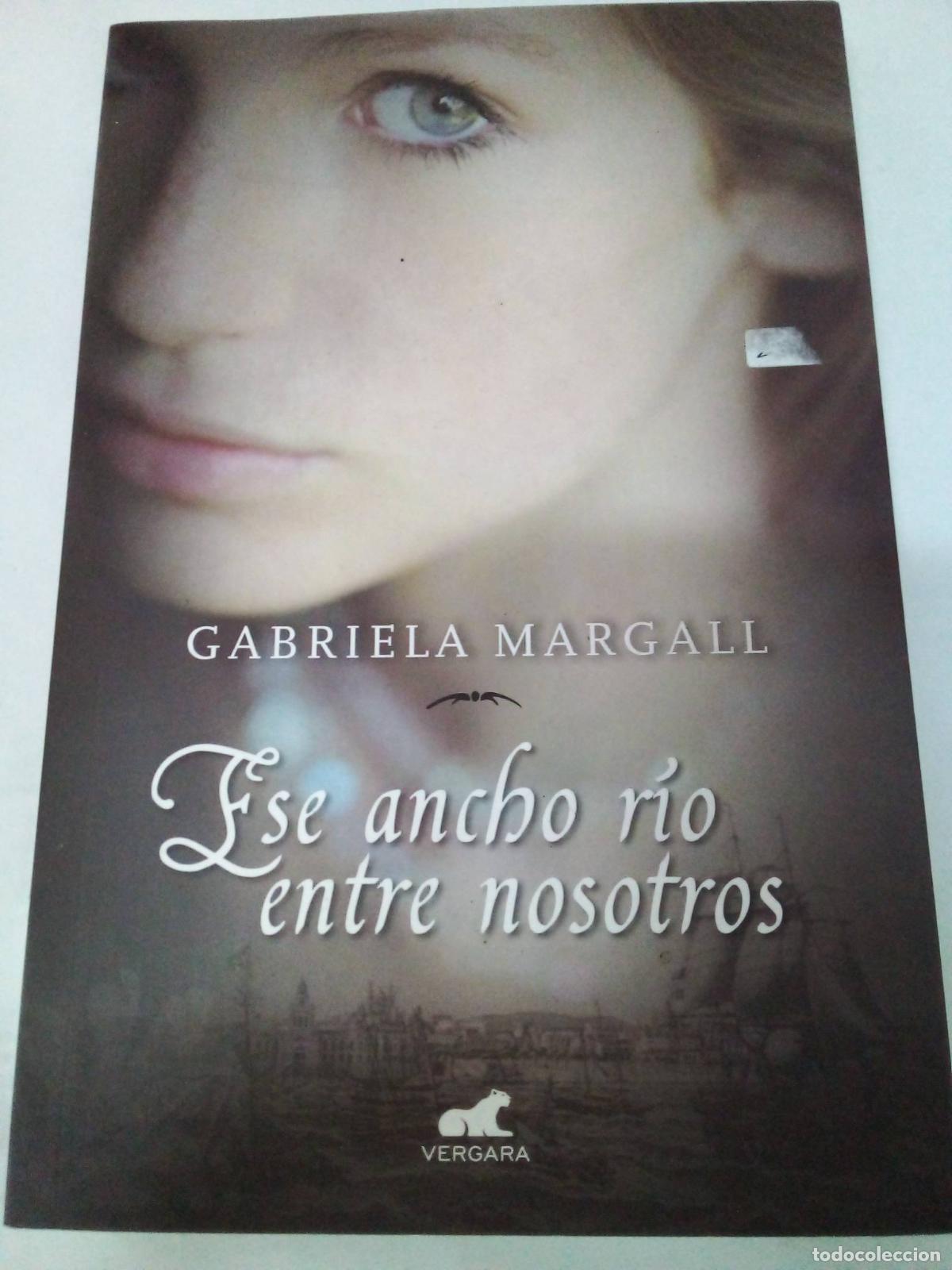 Libros: Ese Ancho R&iacute;o Entre Nosotros - Gabriela Margall