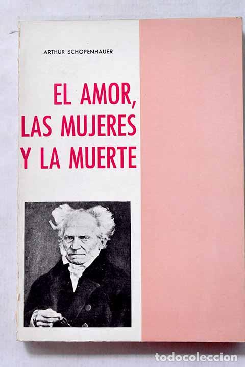 Libros: El amor, las mujeres y la muerte.- Schopenhauer, Arthur