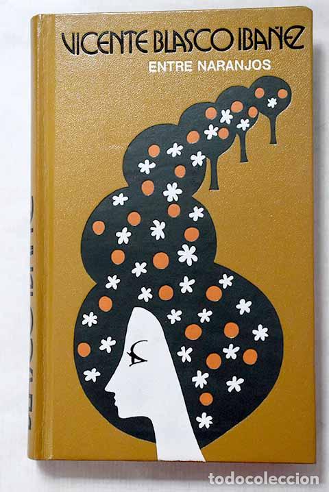 Libros: Entre naranjos: Blasco Ib&aacute;&ntilde;ez, Vicente.- Blasco Ib&aacute;&ntilde;ez, Vicente