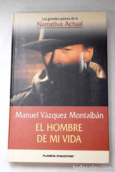 Libros: El hombre de mi vida.- V&aacute;zquez Montalb&aacute;n, Manuel