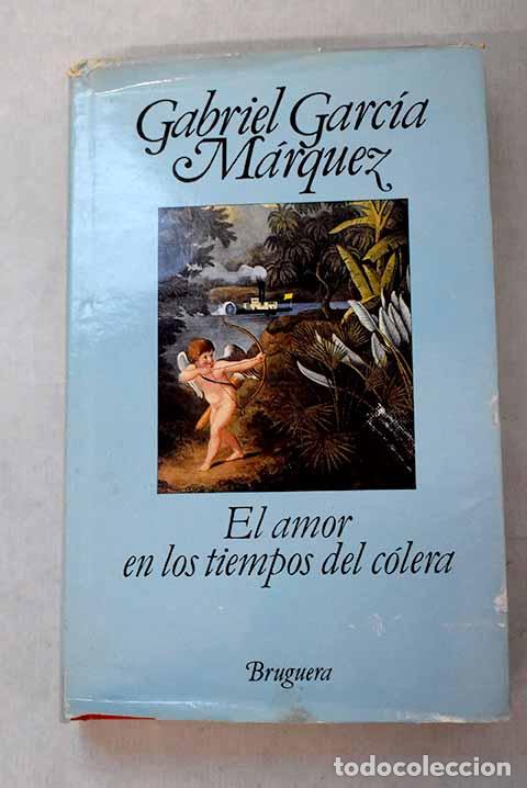 Libros: El amor en los tiempos del c&oacute;lera.- Garc&iacute;a M&aacute;rquez, Gabriel