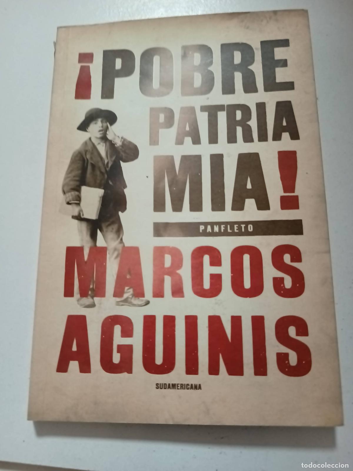 Libros: POBRE PATRIA MIA! - AGUINIS, MARCOS - Foto 1