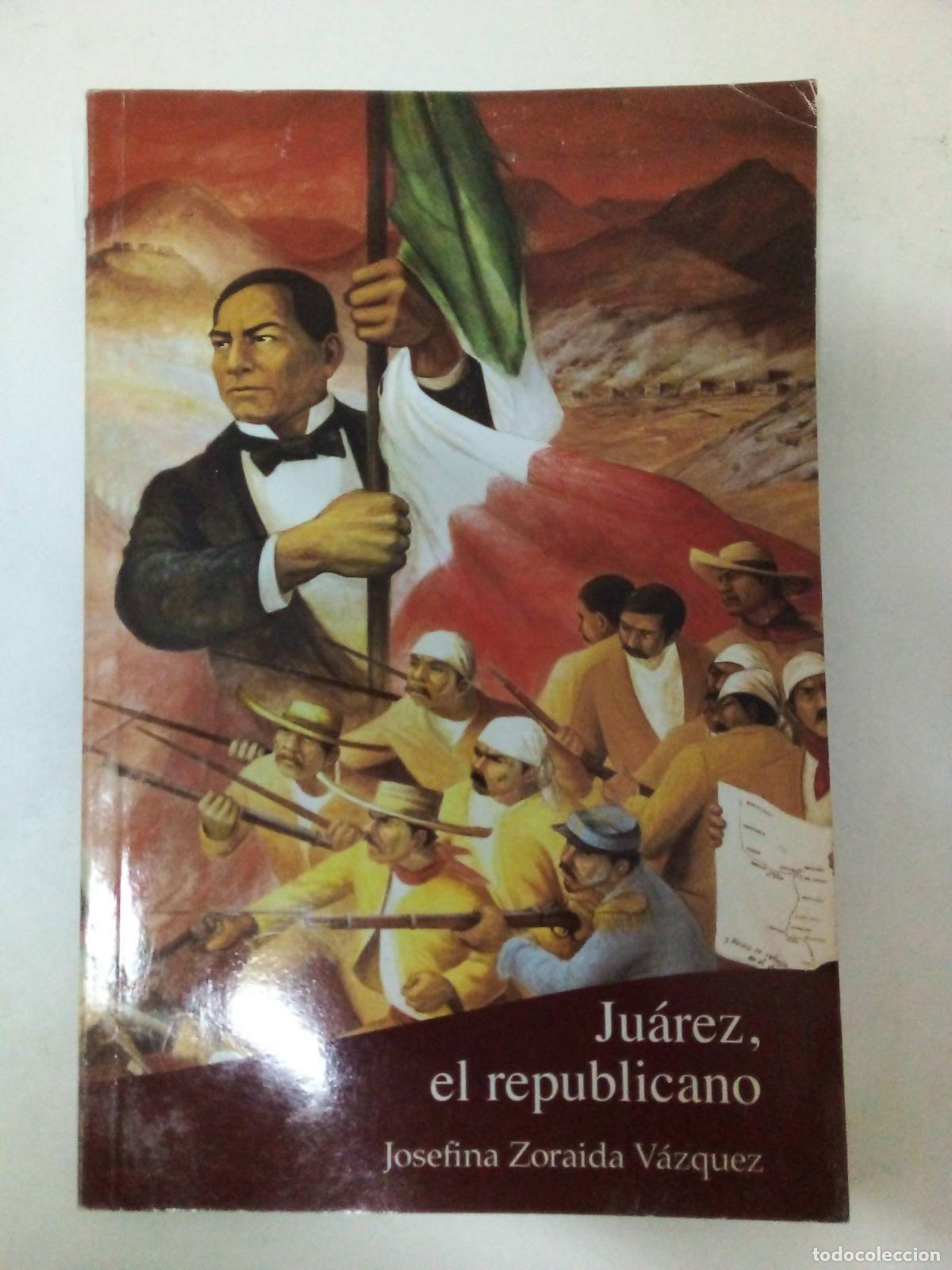 Libros: Juarez, El Republicano - JOSEFINA VAZQUEZ - Foto 1