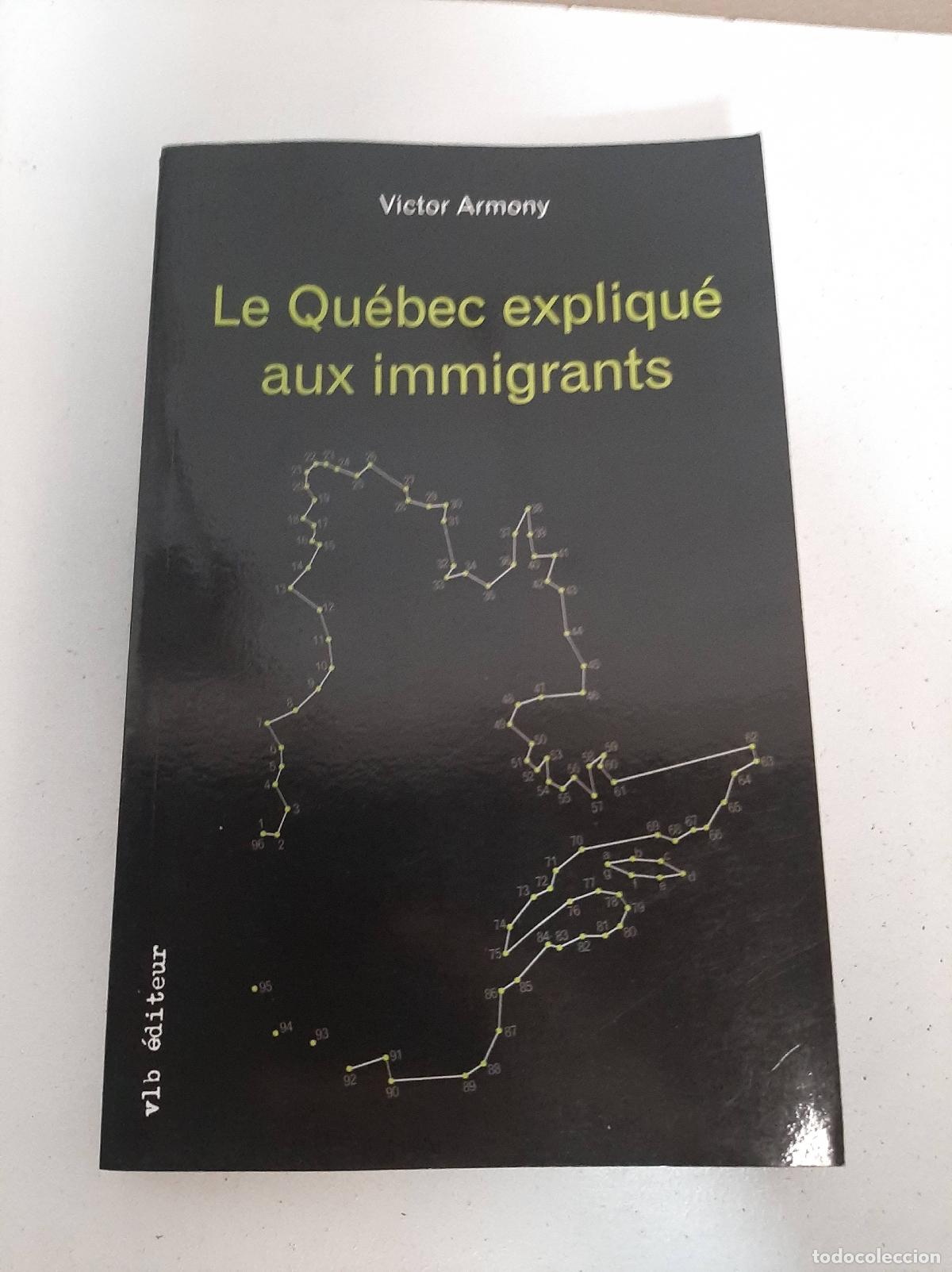Libros: Le Qu&eacute;bec Expliqu&eacute; Aux Immigrants - Victor Armony - Foto 1