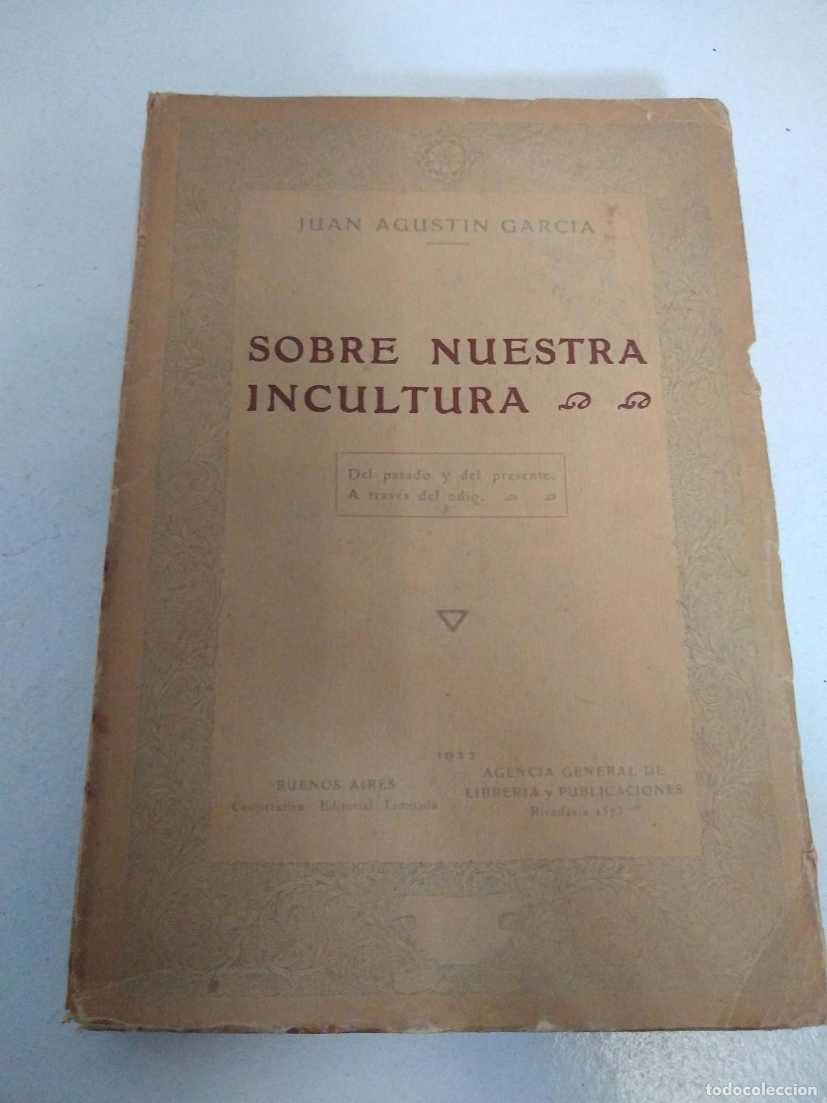 Libri di seconda mano: Sobre nuestra incultura - Juan Agust&iacute;n Garc&iacute;a