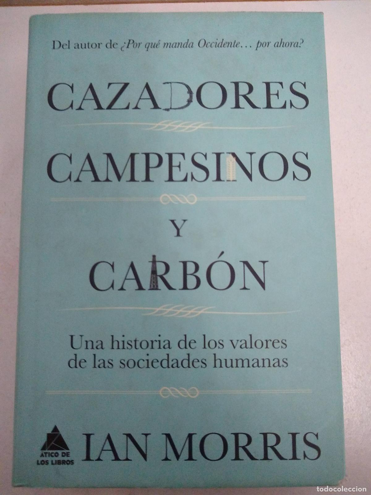 Cazadores, campesinos y carb&oacute;n - Morris, Ian
