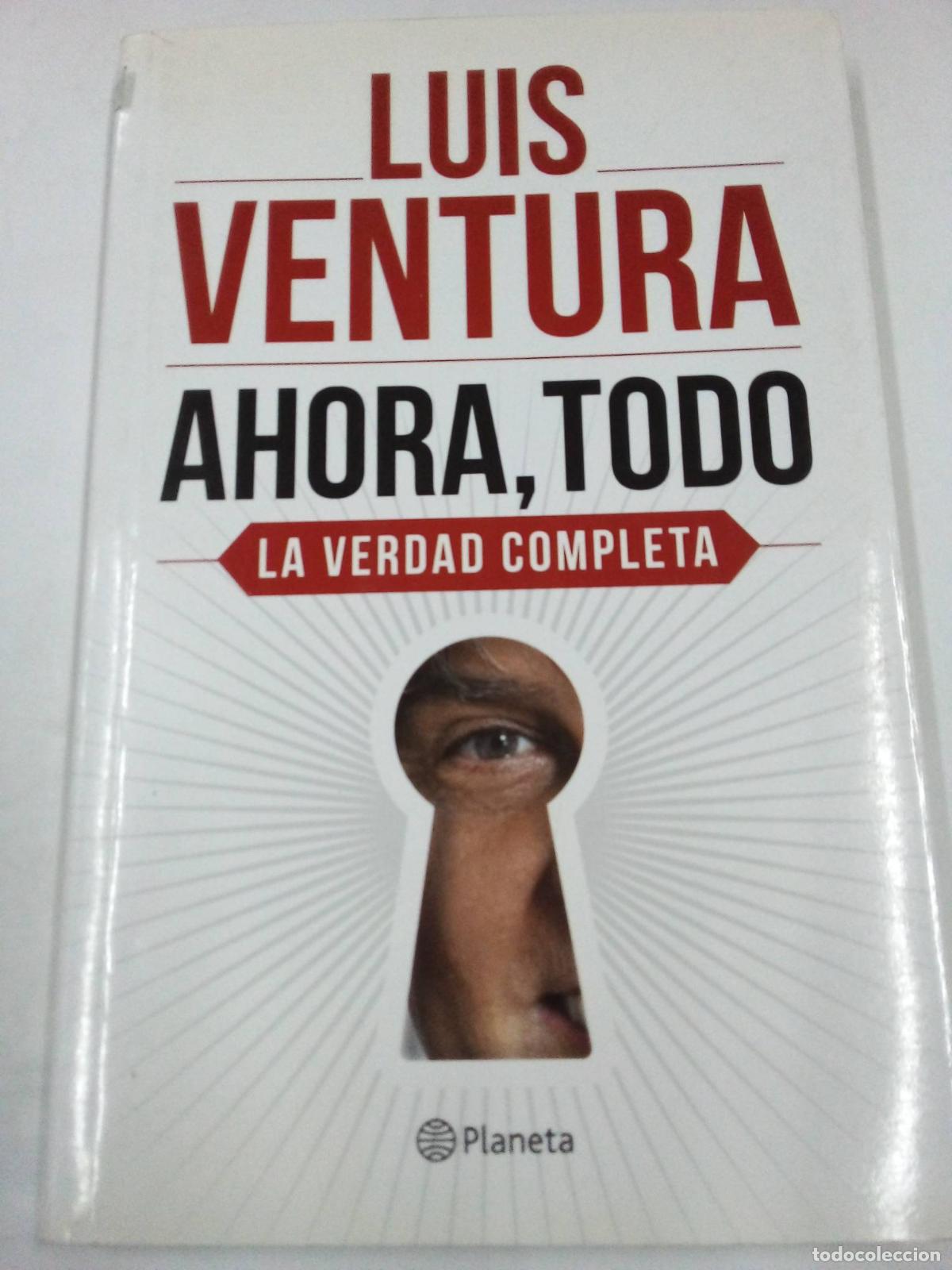 Libros: Ahora, todo la verdad completa - Luis Ventura