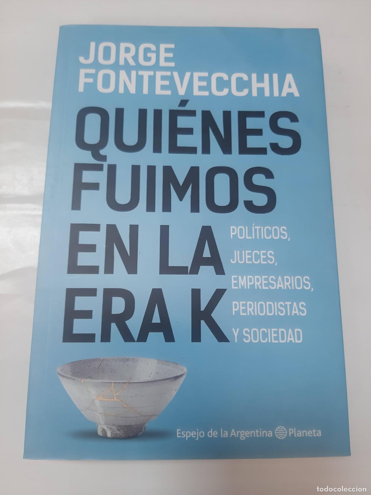 Libri di seconda mano: Quienes fuimos en la era K - Jorge Fontevechhia