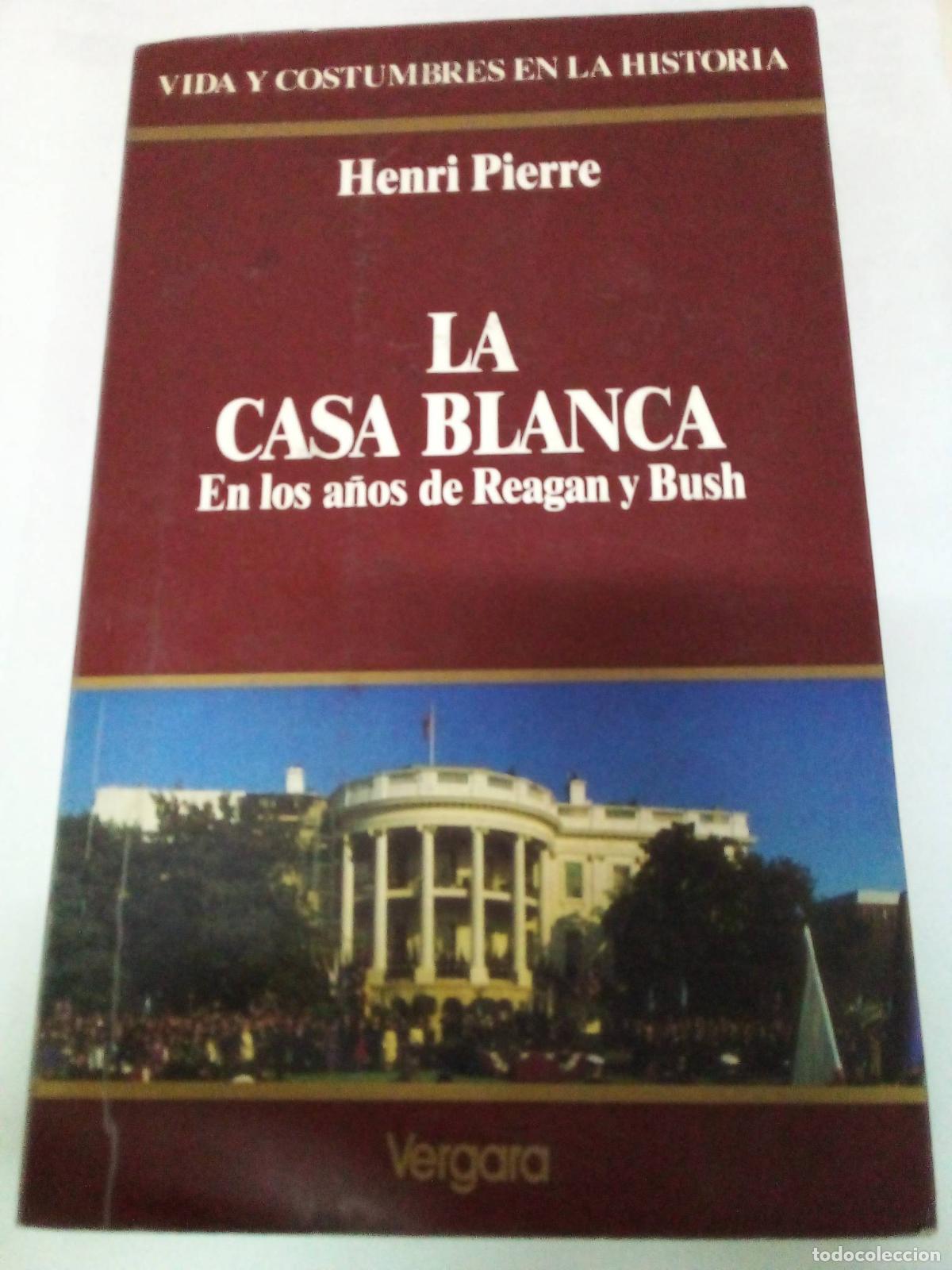 books: La Casa Blanca en los a&ntilde;os de Reagan y Bush - Henri Pierre