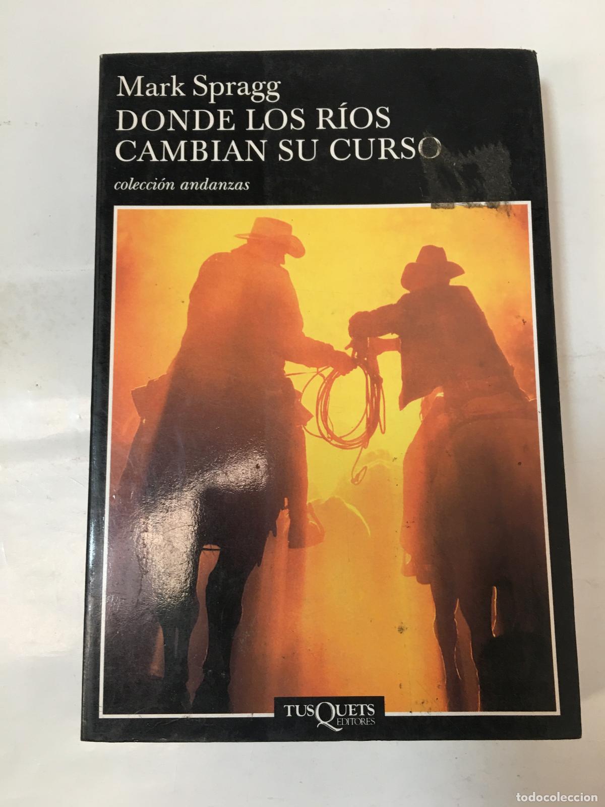 Libros: Donde los r&iacute;os cambian su curso - Mark Spragg - Foto 1