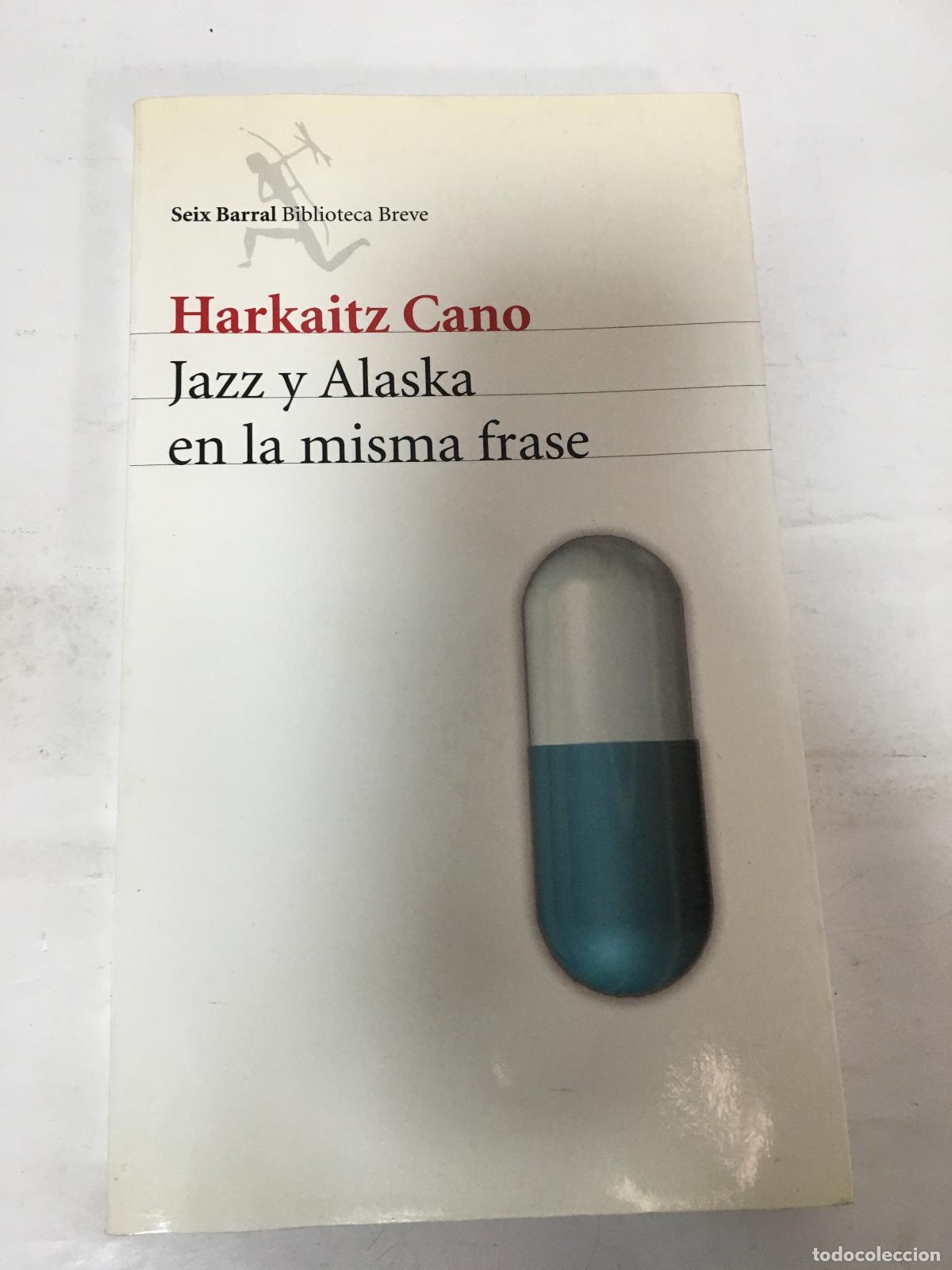 Libros: Jazz y Alaska en la Misma Frase - Cano, Harkaitz - Foto 1