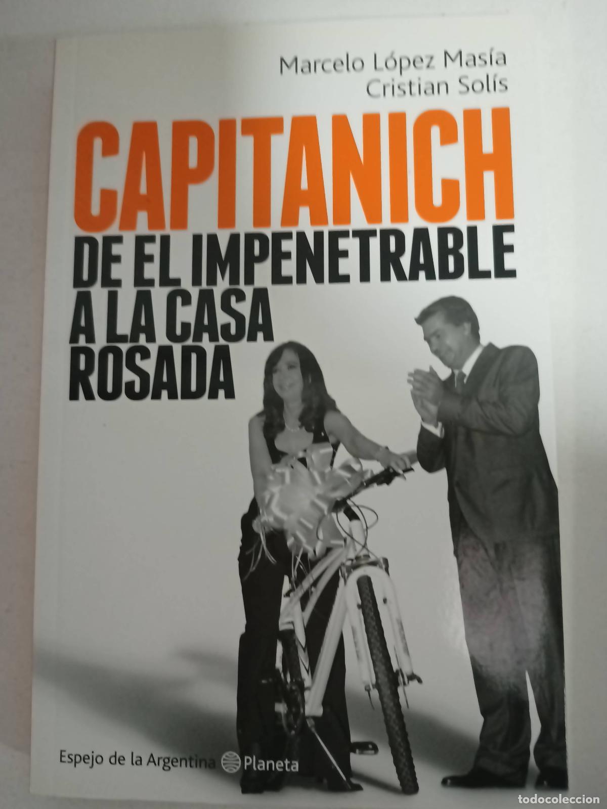 books: Capitanich de el impenetrable a la casa rosada - Marcelo Lopez Masia, Cristian Solis