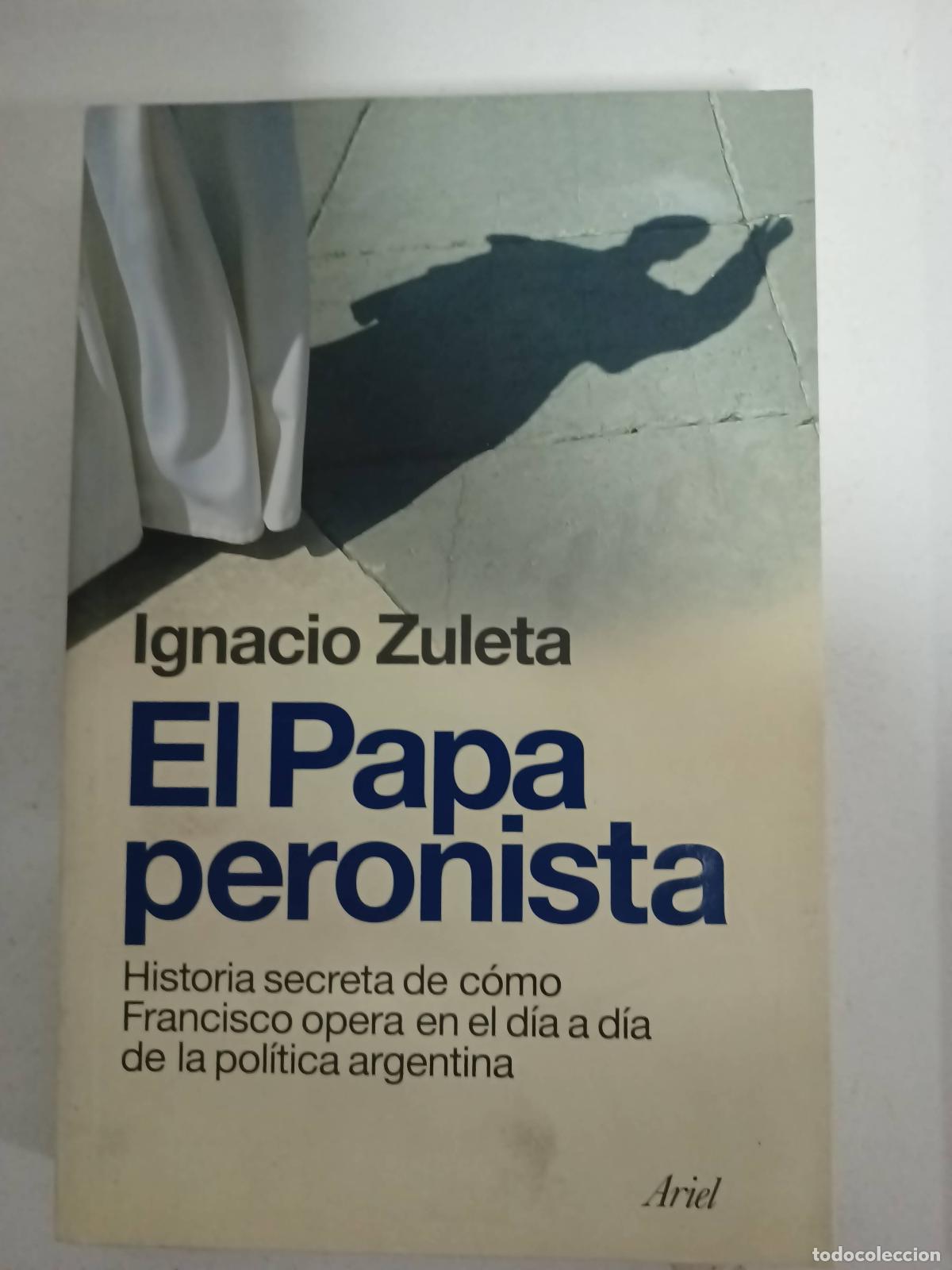 Libros: El Papa Peronista - ZULETA, IGNACIO - Foto 1